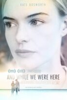 And While We Were Here izle
